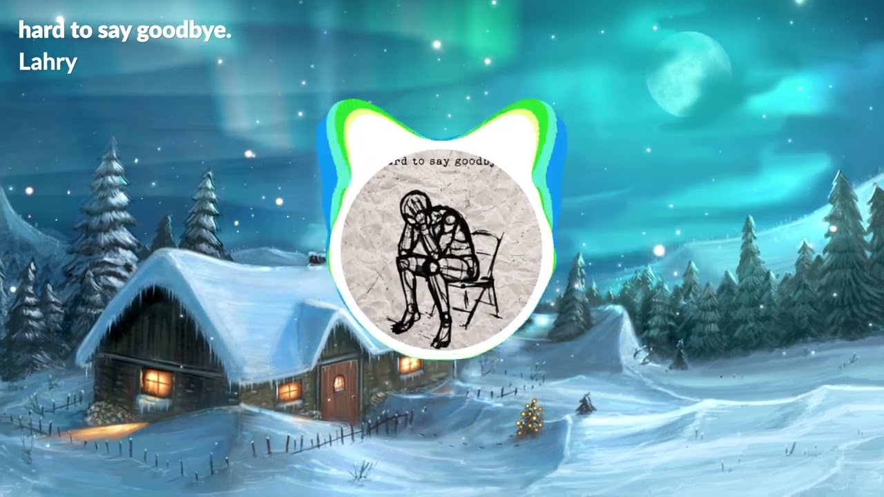 LARHY  - hard to say goodbye.