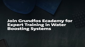 Join Grundfos Ecademy for Expert Training in Water Boosting Systems