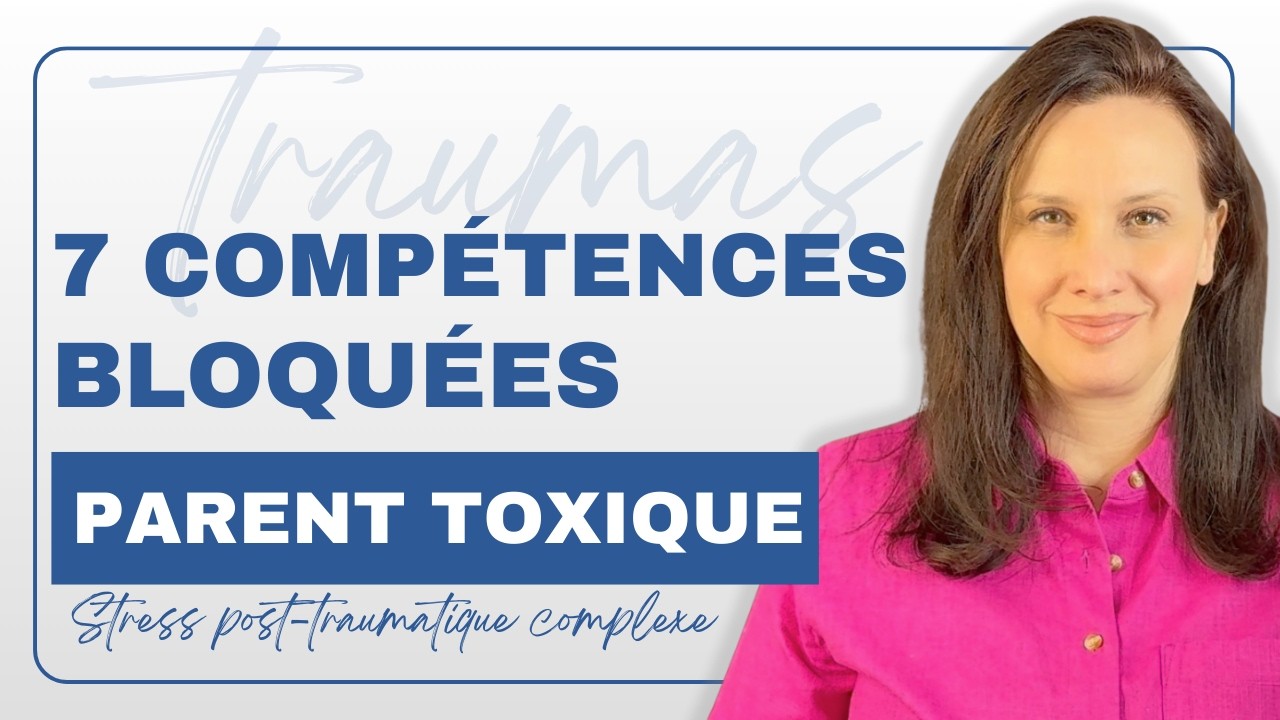 7 compétences que le parent toxique ne vous a jamais transmises