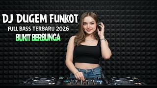 DJ DUGEM REMIX VIRAL 2026 🔥 BUKIT BERBUNGA | AUTO REPEAT! 🎧