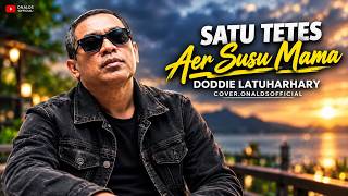 Doddie Latuharhary - SATU TETES AER SUSU MAMA (Cover.Onalds) | Video Lirik