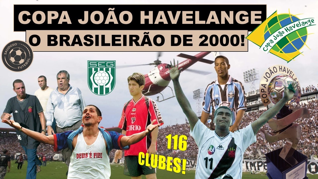 COPA JOÃO HAVELANGE: O BRASILEIRÃO DE 2000!