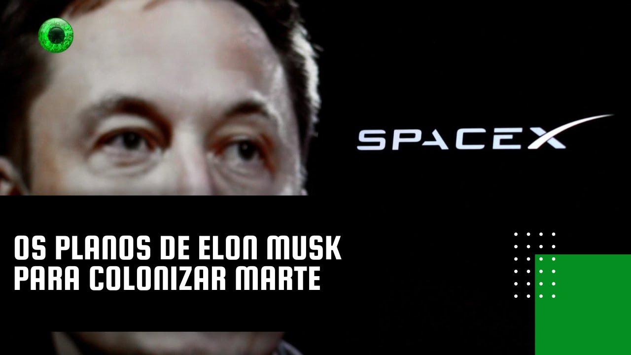 Os planos de Elon Musk para colonizar Marte - YouTube
