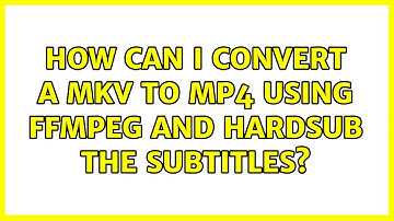 How can I convert a MKV to MP4 using FFmpeg and hardsub the subtitles?