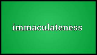 Immaculateness Meaning