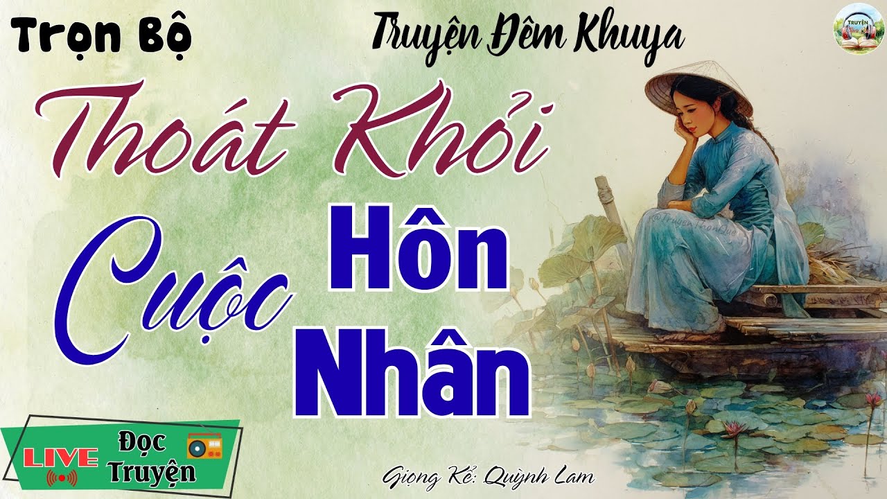 Truyện hay đêm nay - Thoát Khỏi Cuộc Hôn Nhân | Nghe kể truyện đêm khuya Việt Nam ngủ cực ngon
