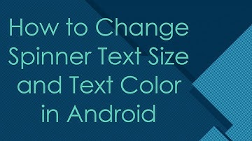 How to Change Spinner Text Size and Text Color in Android