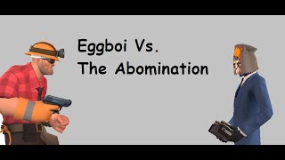 Eggboi Vs. The Abomination.