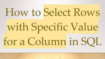 How to Select Rows with Specific Value for a Column in SQL