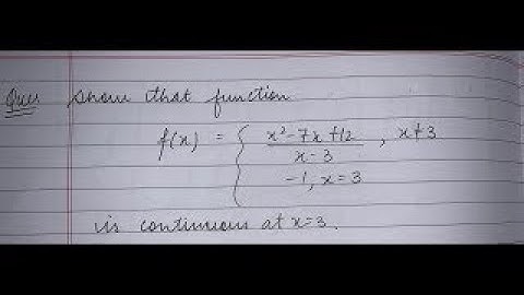Show that the function f(x)= x^2-7x+12/x-3,x=|3 and -1 when x=3 is continuous at x =3