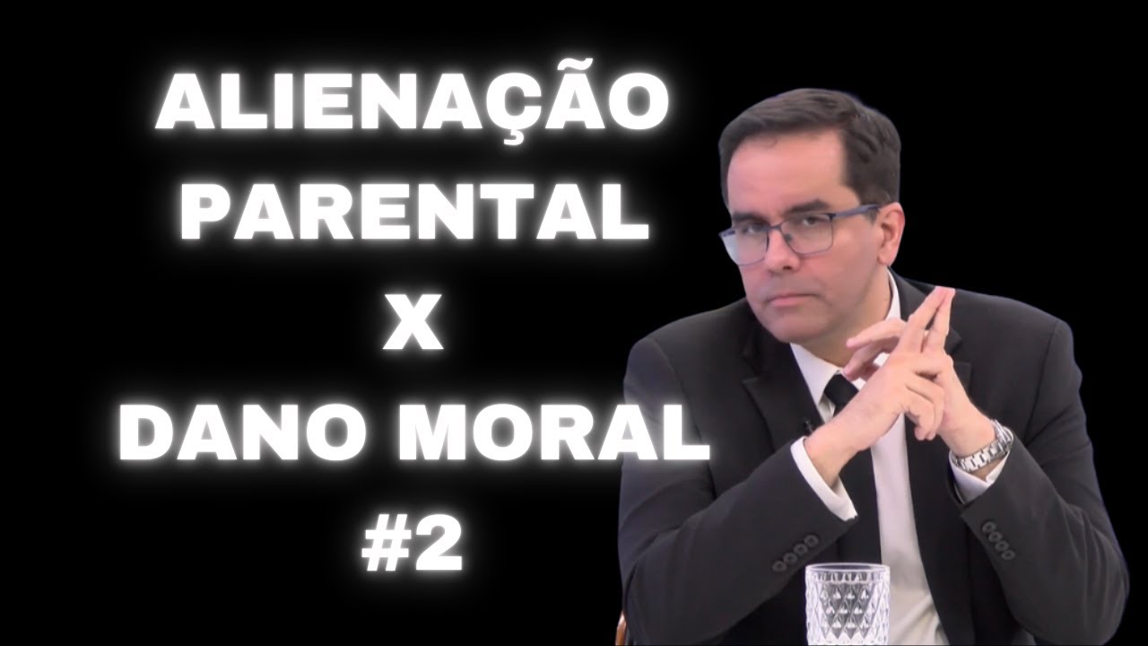 Alienação Parental e Dano Moral - Direito de Família e Responsabilidade Civil