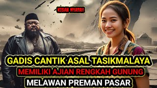 VIRAL‼️GADIS CANTIK ASAL TASIKMALAYA PEMILIK AJIAN TENGAH GUNUNG MELAWAN PREMAN PASAR!