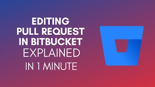 How To Edit Pull Request In Bitbucket? (2024)