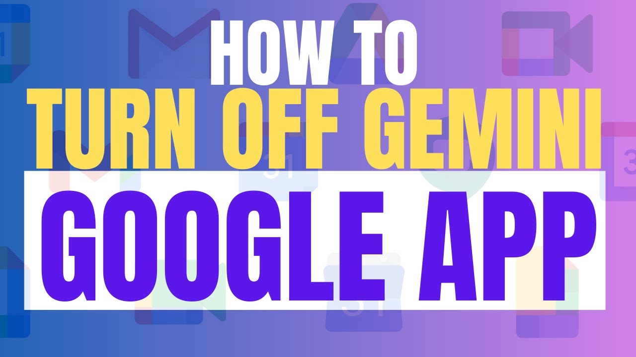 How to Turn Off or Disable Gemini in Google App 2025 (Switch Back to ...