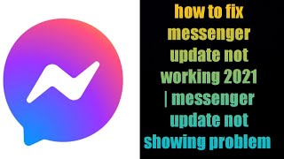 how to fix messenger update not working 2021 | messenger update not showing problem