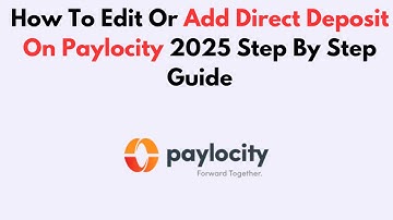 How To Edit Or Add Direct Deposit On Paylocity 2025 Step By Step Guide