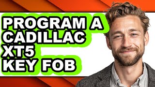 How to Program a Cadillac XT5 Key Fob (Full Guide)