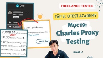 Tập 3 uTest Academy, Bài 19: Cách tham gia practice test cycle, cách làm Charles Proxy Testing
