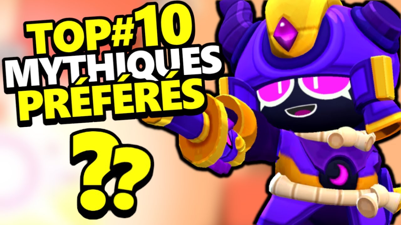 TOP#10 de mes BRAWLERS MYTHIQUES PRÉFÉRÉS !!