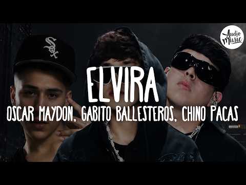 🎵 Oscar Maydon, Gabito Ballesteros, Chino Pacas - Elvira (Letra)