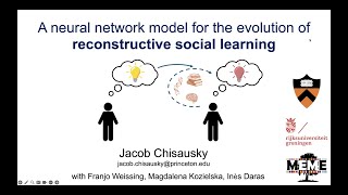 "A neural network model for the evolution of reconstructive social learning" by Jacob Chisausky