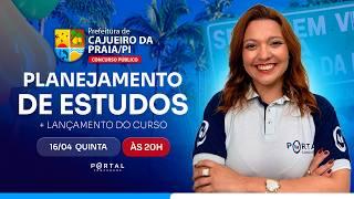 CONCURSO PREF. CAJUEIRO DA PRAIA/PI: PLANEJAMENTO DE ESTUDOS + LANÇAMENTO DO CURSO