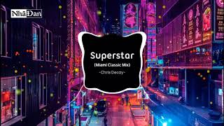 Superstar (Miami Classic Mix) [抖音] - Chris Decay |Nhạc Tik Tok