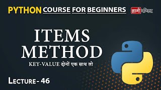 Python Dictionary Items Method | Lecture 46 | Python for Beginners Net Worth