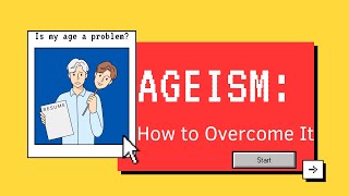 Ageism: How to Overcome It