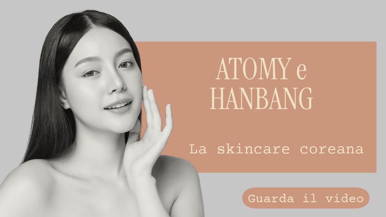 Skincare Coreana Hanbang: Il Segreto di Bellezza Naturale con ATOMY