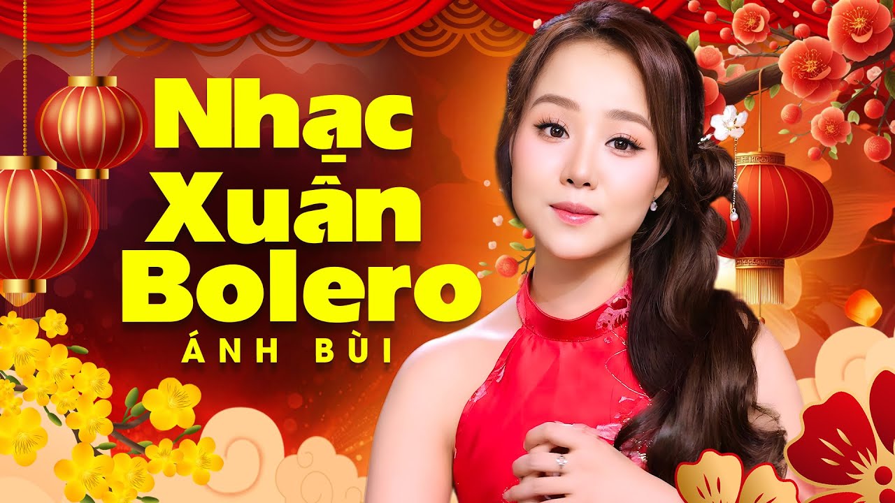 Nhạc Xuân Bolero ÁNH BÙI 2026 Mở Nhẹ Nhàng Đón Tết BÍNH NGỌ Bình An - Nhạc Xuân Hay Nhất 2026