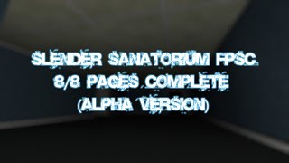 Slender Sanatorium FPSC (Alpha Version) 8/8 Pages Complete