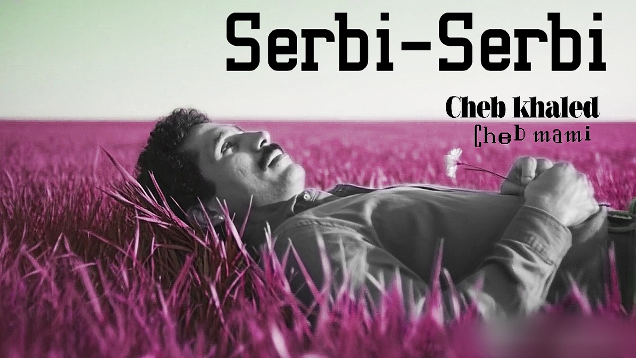 Cheb khaled Feat Cheb Mami , YAMINA - Serbi Serbi
