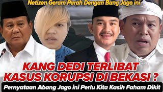 🛑KANG DEDI TERLIBAT KASUS KORUPSI DI BEKASI ? ‼️BANG JAGO INI PELU DI KASIH FAHAM