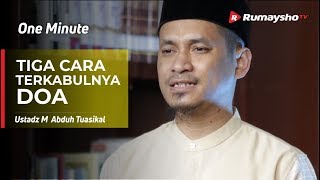 One Minute : Tiga Cara Terkabulnya Doa yang Jarang Kita Tahu - Ustadz M Abduh Tuasikal