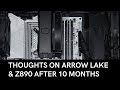 Arrow Lake + Z890: After 10 Months, Was It Worth It?