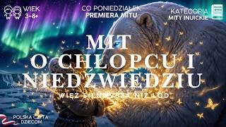 Chłopiec i Niedźwiedź Polarny 🐾 Niezwykła Legenda Inuitów | Bajki dla dzieci do poduszki