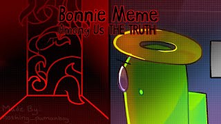 Bonnie Meme - Among Us THE TRUTH🔍 | Among Us Animation