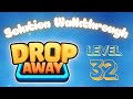 Drop Away - Level 32 - Solution Walkthrough!!!