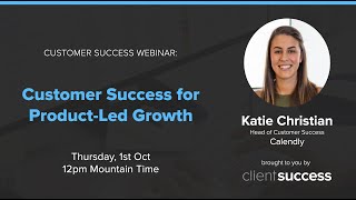 Customer Success Webinar: Customer Success for Product-Led Growth screenshot 5