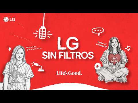 LG Sin Filtros: el valor de lo original | Capítulo 4