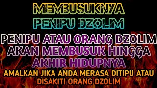 🔴MEMBUSUKLAH ORANG DZOLIM PENIPU‼️AMALKAN SEGERA AGAR ANDA TIDAK DISAKITI TERUS‼️Firman Doa