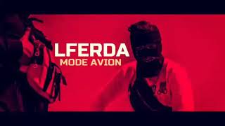 LFERDA - MODE AVION ( Explicit MUSIC )