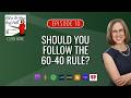 Should you Follow the 60-40 Rule?