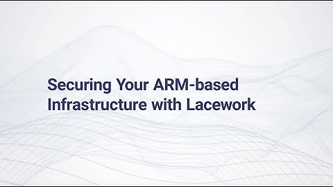 Lacework for Arm Based Infrastructure