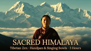 Tibetan Zen · Sacred Himalaya · 3 Hours | Handpan &amp; Singing Bowls