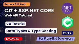 C# & ASP.NET Core – From Basics to Web API | Data Types & Type Casting | Part 2