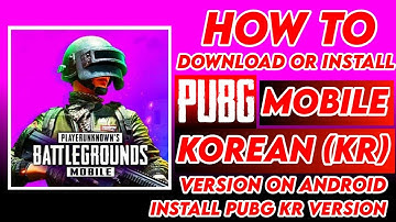 How To Download Or Install Pubg Mobile Korean (KR) Version On Android | Install Pubg KR Version
