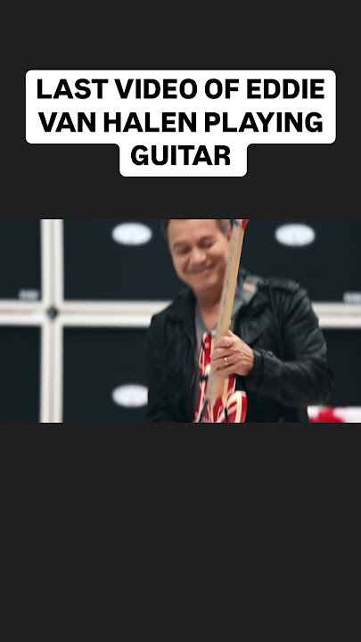 Last Video of Eddie Van Halen Playing Guitar