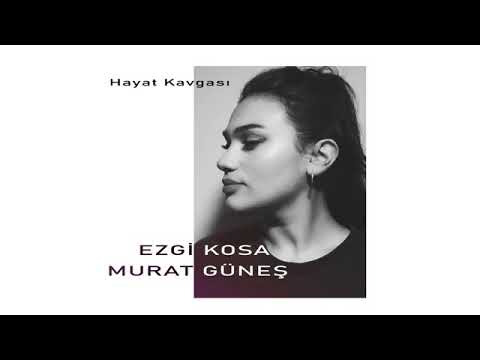 Ezgi Kosa & Murat Güneş - Hayat Kavgası (Afficial Audio)